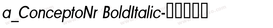 a_ConceptoNr BoldItalic字体转换